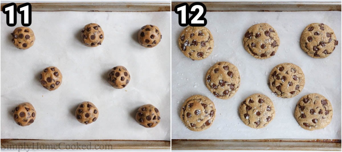 Steps to make Brown Butter Chocolate Chip Cookies: roll the dough into balls, add chocolate chips on top, then bake them and add flaky salt on top while hot.